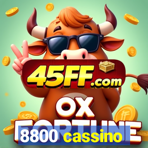 8800 cassino